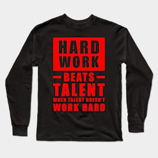 Hard Work Beats Talent When Talent Doesn't Work Hard - Inspirational Quote - Red Long Sleeve T-Shirt